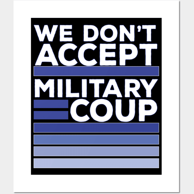 We Don't Accept Military Coup Wall Art by DiegoCarvalho